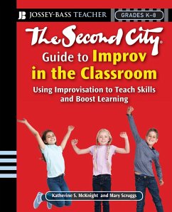 The Second City Guide to Improv in the Classroom - McKnight, Katherine S; Scruggs, Mary