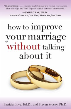 How to Improve Your Marriage Without Talking about It - Love, Patricia; Stosny, Steven