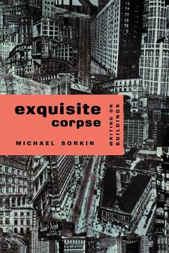 Exquisite Corpse: Writings on Buildings - Sorkin, Michael