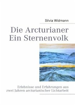 Die Arcturianer - Ein Sternenvolk - Widmann, Silvia