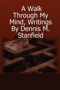 A Walk Through My Mind, Writings By Dennis M. Stanfield - Stanfield, Dennis