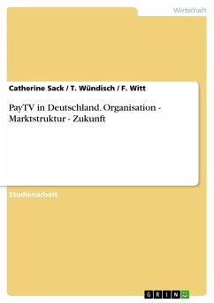 PayTV in Deutschland. Organisation - Marktstruktur - Zukunft - Sack, Catherine; Witt, F.; Wündisch, T.