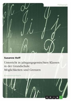 Unterricht in jahrgangsgemischten Klassen in der Grundschule. Möglichkeiten und Grenzen - Hoff, Susanne