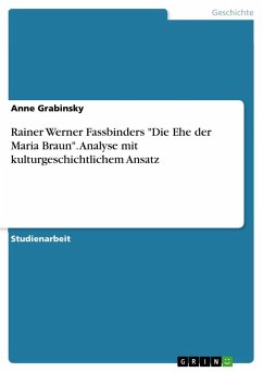 Rainer Werner Fassbinders &quote;Die Ehe der Maria Braun&quote;. Analyse mit kulturgeschichtlichem Ansatz