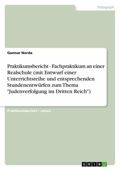 Praktikumsbericht - Fachpraktikum an einer Realschule (mit Entwurf einer Unterrichtsreihe und entsprechenden Stundenentwürfen zum Thema 