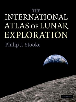 The International Atlas of Lunar Exploration - Stooke, Philip J.