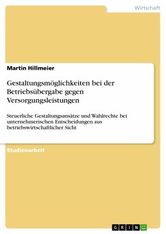 Gestaltungsmöglichkeiten bei der Betriebsübergabe gegen Versorgungsleistungen - Hillmeier, Martin
