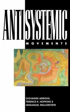 Antisystemic Movements - Arrighi, Giovanni; Hopkins, Terence; Wallerstein, Immanuel Maurice