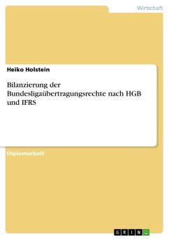 Bilanzierung der Bundesligaübertragungsrechte nach HGB und IFRS - Holstein, Heiko