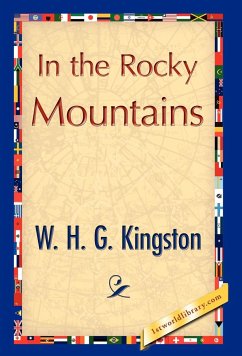 In the Rocky Mountains - W. H. G. Kingston, H. G. Kingston; W. H. G. Kingston