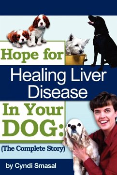 Hope For Healing Liver Disease In Your Dog - Smasal, Cyndi