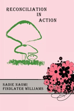 Reconciliation In Action - Williams, Sadie Naomi Findlater