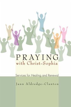 Praying with Christ-Sophia: Services for Healing and Renewal - Aldredge-Clanton, Jann
