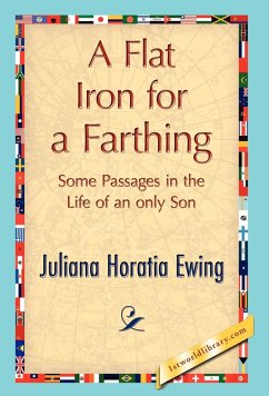 A Flat Iron for a Farthing - Juliana Horatia Ewing, Horatia Ewing; Juliana Horatia Ewing