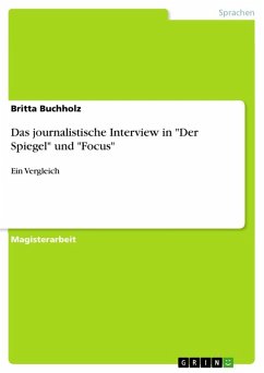 Das journalistische Interview in &quote;Der Spiegel&quote; und &quote;Focus&quote;