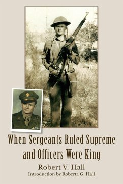 When Sergeants Ruled Supreme and Officers Were King - Hall, Robert V.