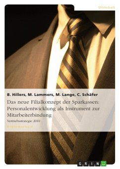 Das neue Filialkonzept der Sparkassen: Personalentwicklung als Instrument zur Mitarbeiterbindung - Hillers, B.; Schäfer, C.; Lange, M; Lammers, M.