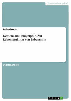 Demenz und Biographie. Zur Rekonstruktion von Lebenssinn - Groos, Julia