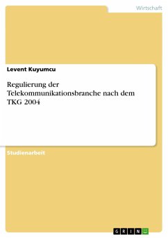 Regulierung der Telekommunikationsbranche nach dem TKG 2004 - Kuyumcu, Levent