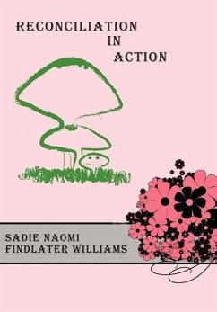 Reconciliation In Action - Williams, Sadie Naomi Findlater