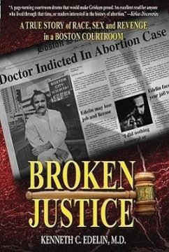 Broken Justice: A True Story of Race, Sex and Revenge in a Boston Courtroom - Edelin, Kenneth C.