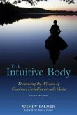 The Intuitive Body: Discovering the Wisdom of Conscious Embodiment and Aikido