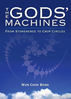 The Gods' Machines: From Stonehenge to Crop Circles - Wun, Chok Bong