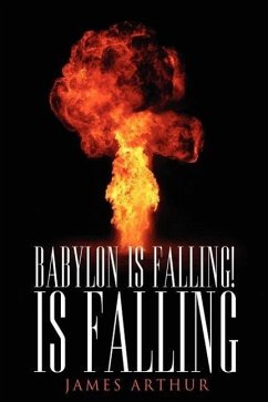 Babylon Is Falling! Is Falling - Arthur, James