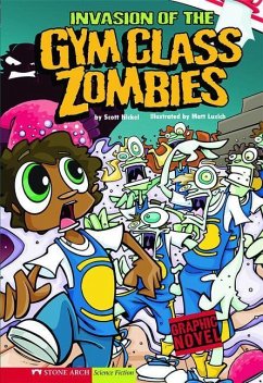 Invasion of the Gym Class Zombies - Nickel, Scott