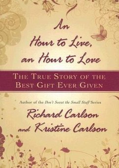 Hour to Live, an Hour to Love - Carlson, Richard; Carlson, Kristine