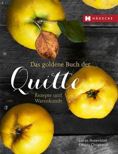 Das goldene Buch der Quitte - Rezepte und Warenkunde - Rosenblatt, Lucas;Christandl, Freddy