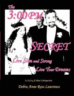 The 3: 00 PM Secret: Live Slim and Strong, Live Your Dreams - Lawrence, Debra Anne Ross