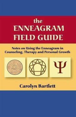 The Enneagram Field Guide, Notes on Using the Enneagram in Counseling, Therapy and Personal Growth - Bartlett, Carolyn S.