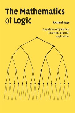 The Mathematics of Logic - Kaye, Richard W.