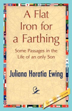 A Flat Iron for a Farthing - Juliana Horatia Ewing, Horatia Ewing; Juliana Horatia Ewing