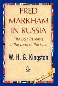 Fred Markham in Russia - W. H. G. Kingston, H. G. Kingston; W. H. G. Kingston