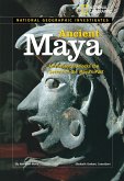 Ancient Maya: Archaeology Unlocks the Secrets of the Maya's Past
