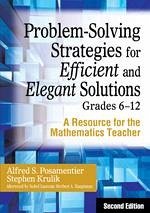 Problem-Solving Strategies for Efficient and Elegant Solutions, Grades 6-12 - Posamentier, Alfred S; Krulik, Stephen