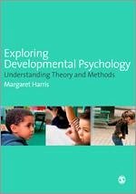 Exploring Developmental Psychology: Understanding Theory and Methods - Harris, Margaret