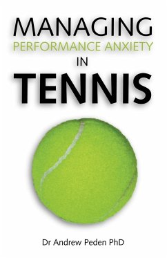 Managing Performance Anxiety in Tennis - Peden, Andrew David