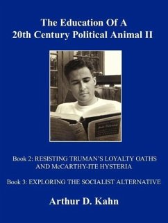 The Education Of A 20th Century Political Animal, II - Kahn, Arthur D.