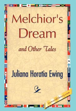 Melchior's Dream and Other Tales - Juliana Horatia Ewing, Horatia Ewing; Juliana Horatia Ewing