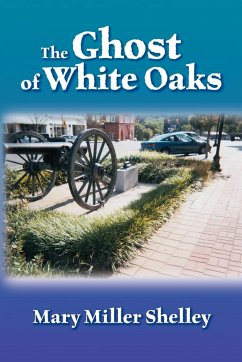 The Ghost of White Oaks - Shelley, Mary Miller