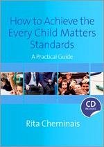 How to Achieve the Every Child Matters Standards - Cheminais, Rita