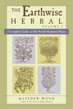 The Earthwise Herbal, Volume I - Wood, Matthew