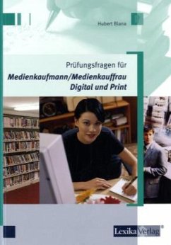 Prüfungsfragen für Medienkaufmann/Medienkauffrau Digital und Print - Blana, Hubert