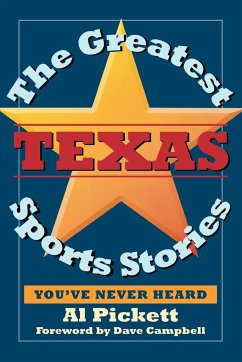 The Greatest Texas Sports Stories You've Never Heard - Pickett, Al