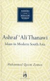Ashraf Ali Thanawi: Islam in Modern South Asia