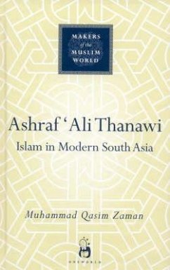 Ashraf Ali Thanawi: Islam in Modern South Asia - Zaman, Muhammad Qasim