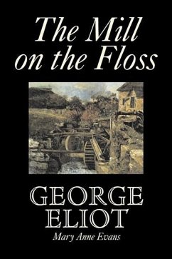 The Mill on the Floss by George Eliot, Fiction, Classics - Eliot, George